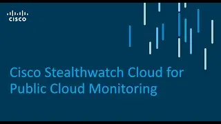 Cisco Stealthwatch Cloud for Public/Private Cloud Monitoring