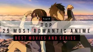 Top 25 Most Romantic Ranked Anime Movies&Series