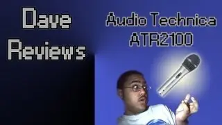 Dave Reviews: Audio Technica ATR2100