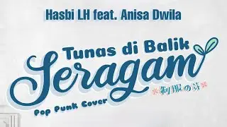 JKT48 - Tunas di Balik Seragam (Pop Punk Cover) by Hasbi LH feat. Anisa Dwila
