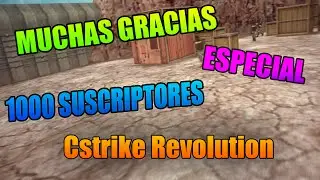 ★ Cstrike Revolution ★ Especial 1000 Suscriptores ★