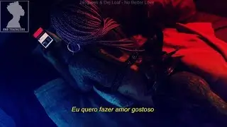 Jacquees & Dej Loaf - No Better Love [LEGENDA/TRADUÇÃO]