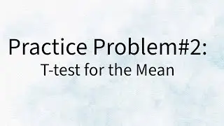 Practice Problem #2  - T- test for the Mean