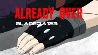 Beyblade AMV - Already Over
