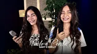 Tudo é Perda | Anny e Mirelly (Cover)
