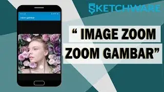 Sketchware | Zoom Image, Perbesar Gambar.