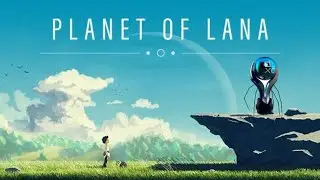 Planet of Lana: Полное прохождение на 100% | Все коллекционные предметы | Платиновый трофей