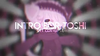 ||INTRO FOR TOSHI|| #тошиспит ||