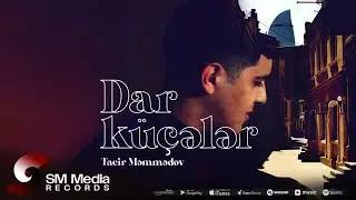 Tacir Məmmədov — Dar Küçələr (Rəsmi Musiqi Videosu)