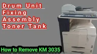 How to upen Drum unit Fixing Assembly and Toner of KM 3035 3530 4035 5035 2530