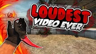 Loudest Video Ever! [CS:GO Highlights]