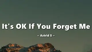Astrid S - It's OK If You Forget Me (lyrics)