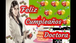 Feliz Cumpleaños Doctora | Dedícaselo de Corazón 😉
