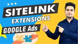 Sitelink Extension in Google Ads | How To Add Sitelink Extensions in Google Ads