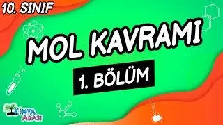 MOL KAVRAMI 1. BÖLÜM (10. SINIF KİMYA)
