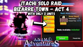 [ITACHI] BIZARRE TOWN SOLO RAID - ACT 4 WITH ONLY 2 UNITS! | ANIME ADVENTURES