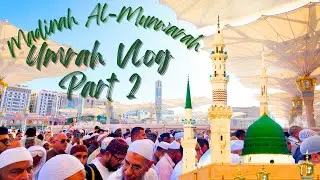 Umrah Vlog Part 2: AL MADINATUL- MUNAWARAH! RAMADAN 2024 | THE RAWDAH, An-Nabawi', Amazing sites...