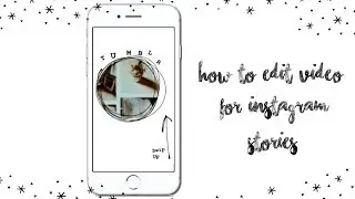 • HOW TO EDIT VIDEO FOR INSTAGRAM STORIES •