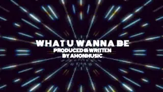 AMON - WHAT U WANNA BE (Official Lyric Video)