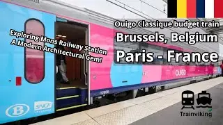 Ouigo Classique Brussels, Belgium - Paris, France & the new station of Mons Budget Rail Adventure