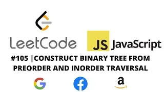 LEETCODE 105 (JAVASCRIPT) | CONSTRUCT BINARY TREE FROM PREORDER AND INORDER TRAVERSAL