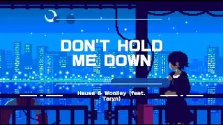 DON'T HOLD ME DOWN - Heuse & Woolley (feat. Taryn) [No Copyright Music]