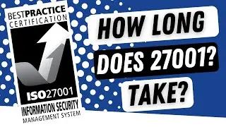 How Long Does It Take To Become Certified To ISO 27001?