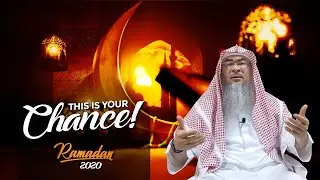 𝐓𝐇𝐈𝐒 𝐈𝐒 𝐘𝐎𝐔𝐑 𝐂𝐇𝐀𝐍𝐂𝐄! | Sh. Assim Alhakeem | Ramadan 2020