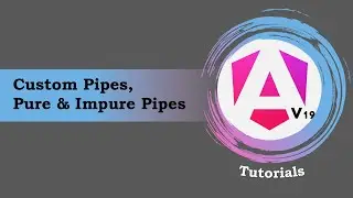 #15 - Angular 19 Tutorials | Custom Pipes | Pure Pipes | Impure Pipes