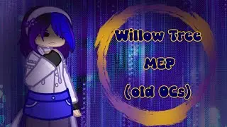 WILLOW TREE MEP [OPEN 21/24 || 18/21 parts done] #Pixwillowtreemep