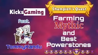 Farming Champion's Quest Mythics and Powerstones