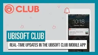 UBISOFT CLUB: REAL-TIME UPDATES IN THE UBISOFT CLUB MOBILE APP