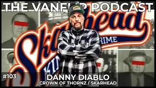 SKARHEAD / ICEPICK / CROWN OF THORNZ - Danny Diablo Interview - Lambgoat's Vanflip Podcast (Ep. 103)