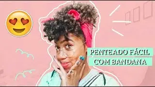 PENTEADO FÁCIL COM BANDANA | CABELO CRESPO TIPO 4A