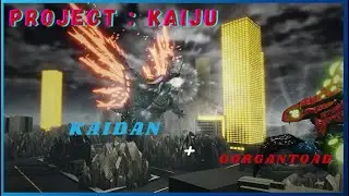 KAIDAN AND GORGANTOAD ARE HERE! (Project : Kaiju)