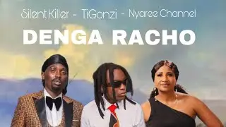 Denga Racho(Official Audio)-Silent Killer X TiGonzi ft Nyaree Chanel 