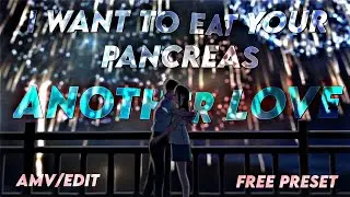 「Another Love 😭💔」| I Want To Eat Your Pancreas😿 [EDIT/AMV] | Free Preset Alight Motion