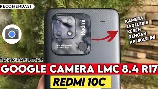 Terbaru 🔥 Cara Paling Mudah Install Gcam LMC 8.4 R17 REDMI 10C - Google Camera REDMI 10C