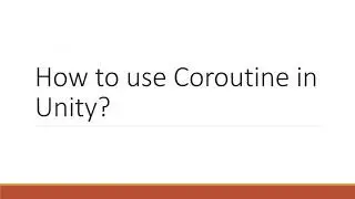 How to use coroutine in Unity