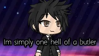 Gachaverse black butler - Im simply one hell of a butler
