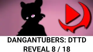 DanganTubers:DTTD Khee Chuu 8/18