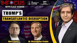 InFocus With Ejaz Haider Episode 57: Trump's Transatlantic Disruption