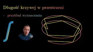 Długość krzywej w przestrzeni - przykład wyznaczania