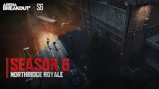 Arena Breakout Season 6 - Northridge Royale