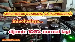 TRIK MEMPERBAIKI AMPLIFIER SUARA SERAK || POWER RUMAHAN