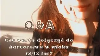 Q&A | Czy warto dołączyć do harcerstwa w wieku 12/13 lat?