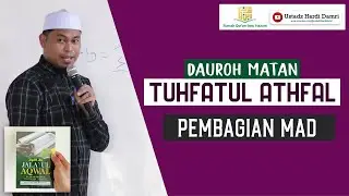 BAB #7 PEMBAGIAN MAD (Dauroh Matan Tuhfatul Athfal) - Ustadz Hardi Damri, Lc