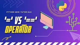 '=' vs '==' | Assignment vs Equal to Operator in Python | Python Mini Tutorials