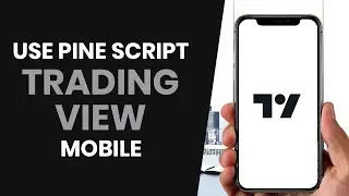 How to CORRECTLY Use Pine Script in TradingView Mobile (2024)