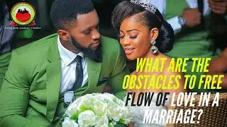 What are the Obstacles to Free Flow of Love in a Marriage?